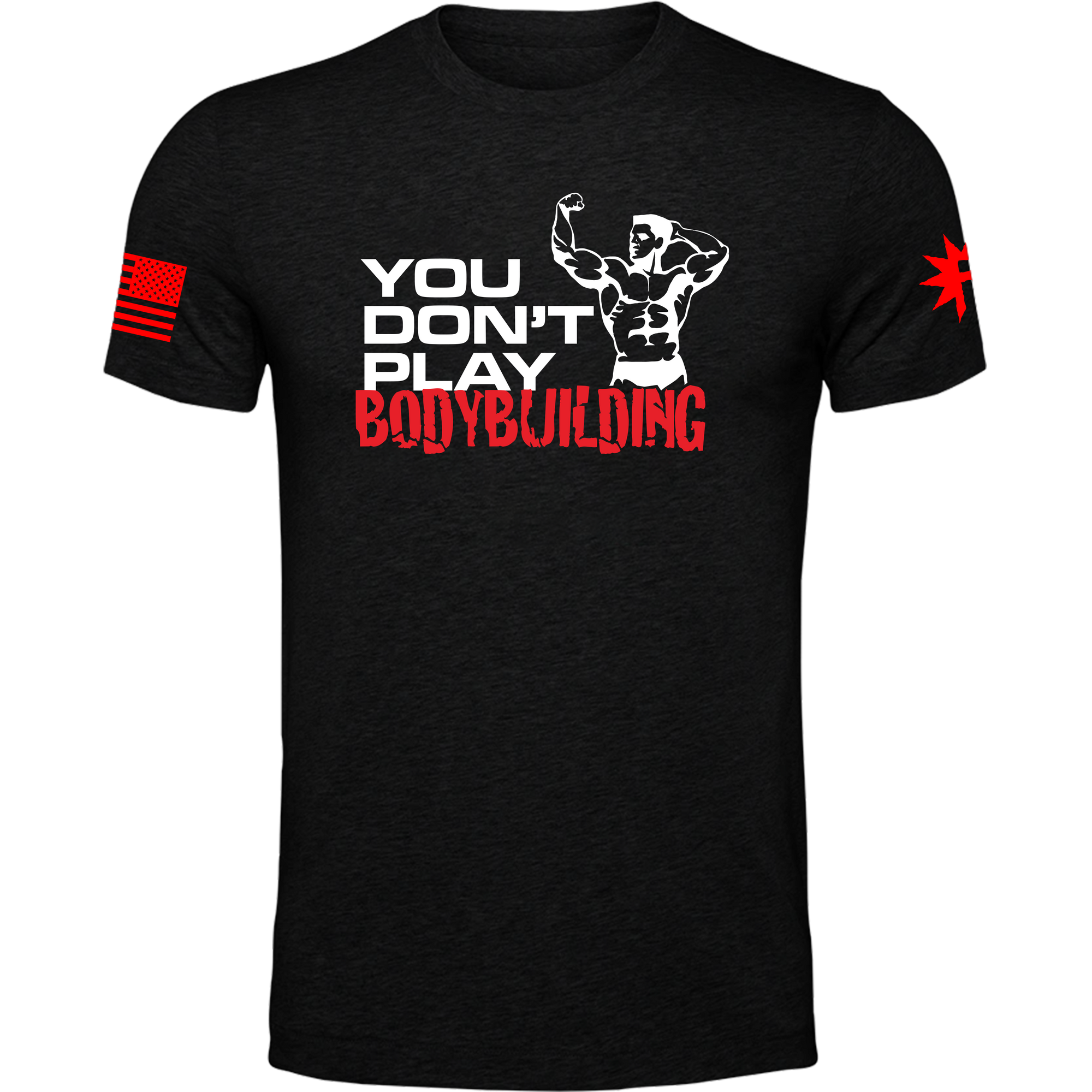You Don't Play Bodybuilding Tee
