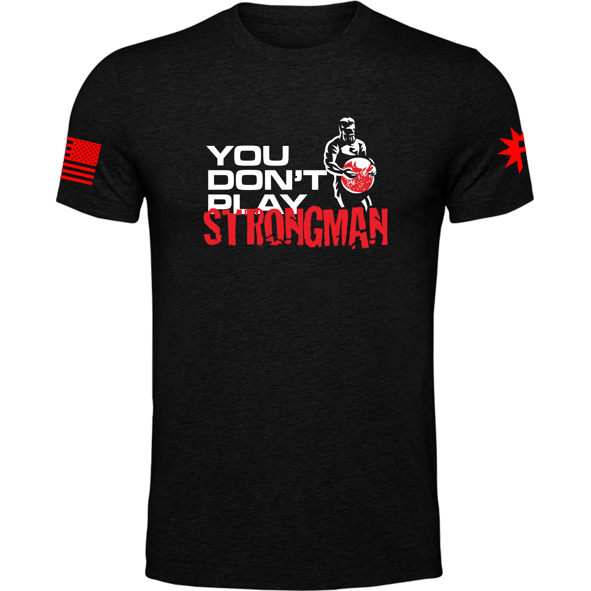 You Don't Play Strongman Tee