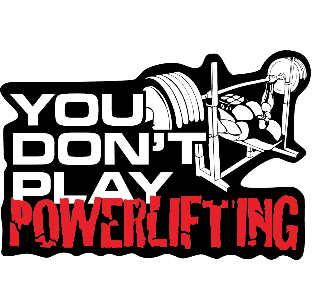 You Don't Play Powerlifting Sticker