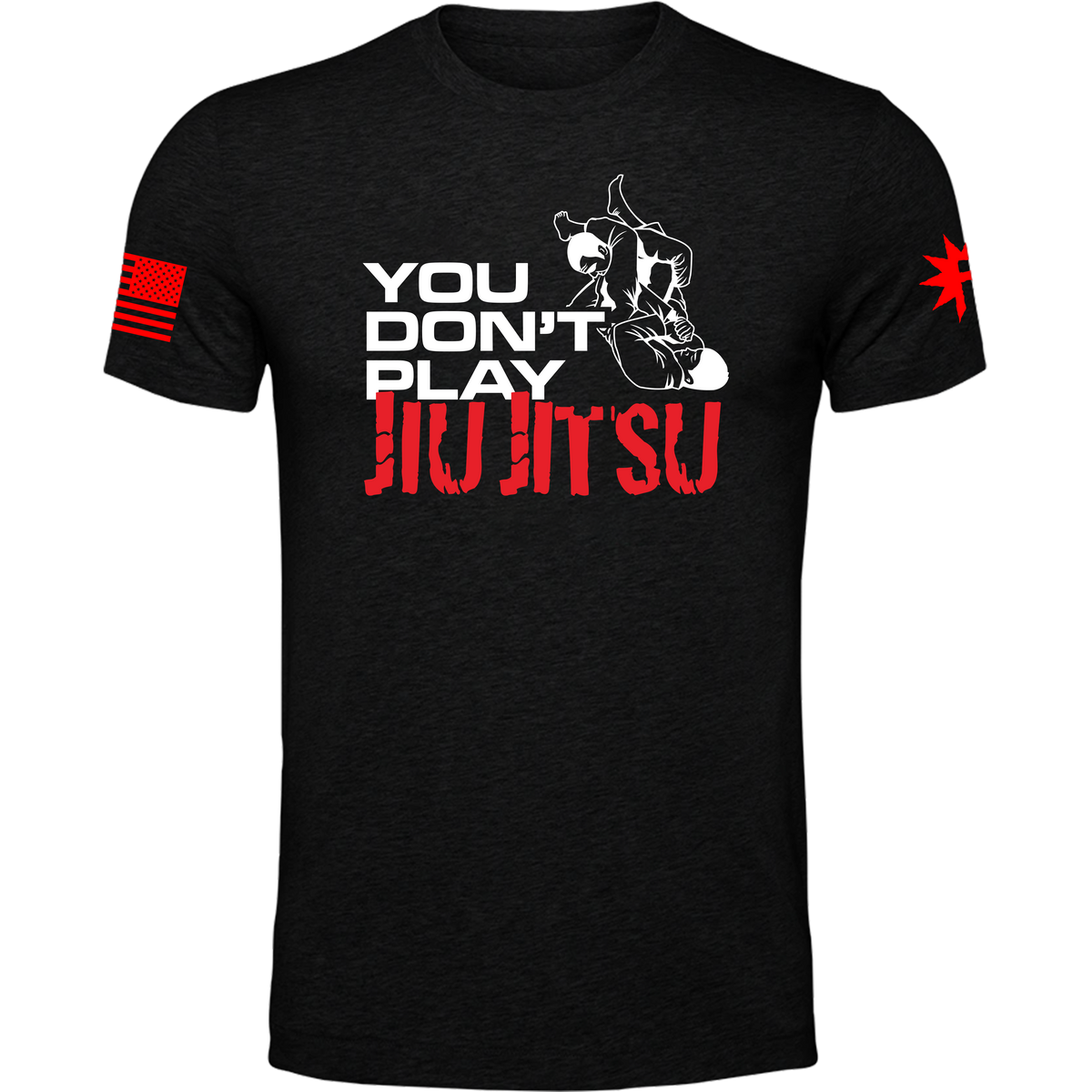 You Don&#39;t Play Jiu Jitsu Tee