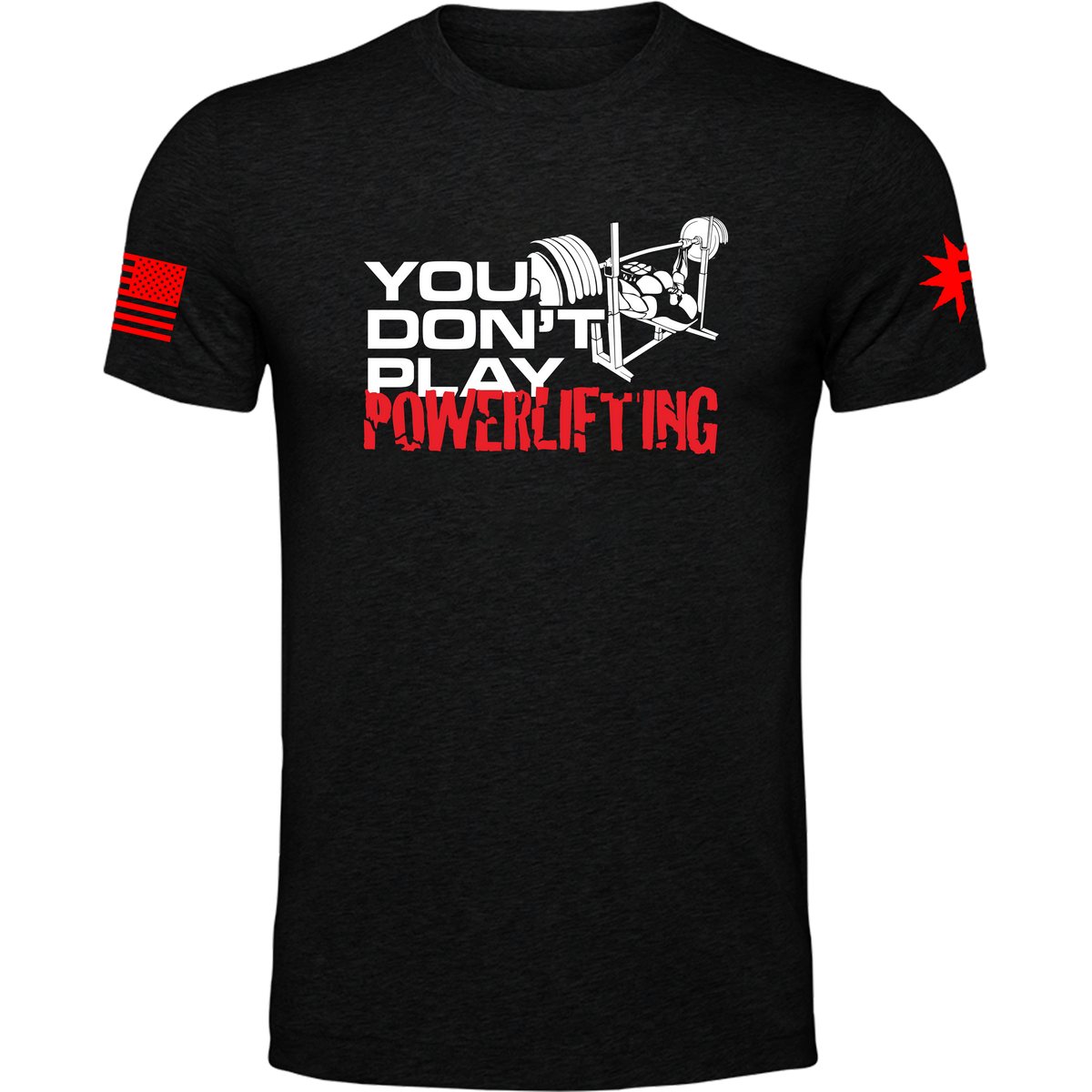 You Don&#39;t Play Powerlifting Tee