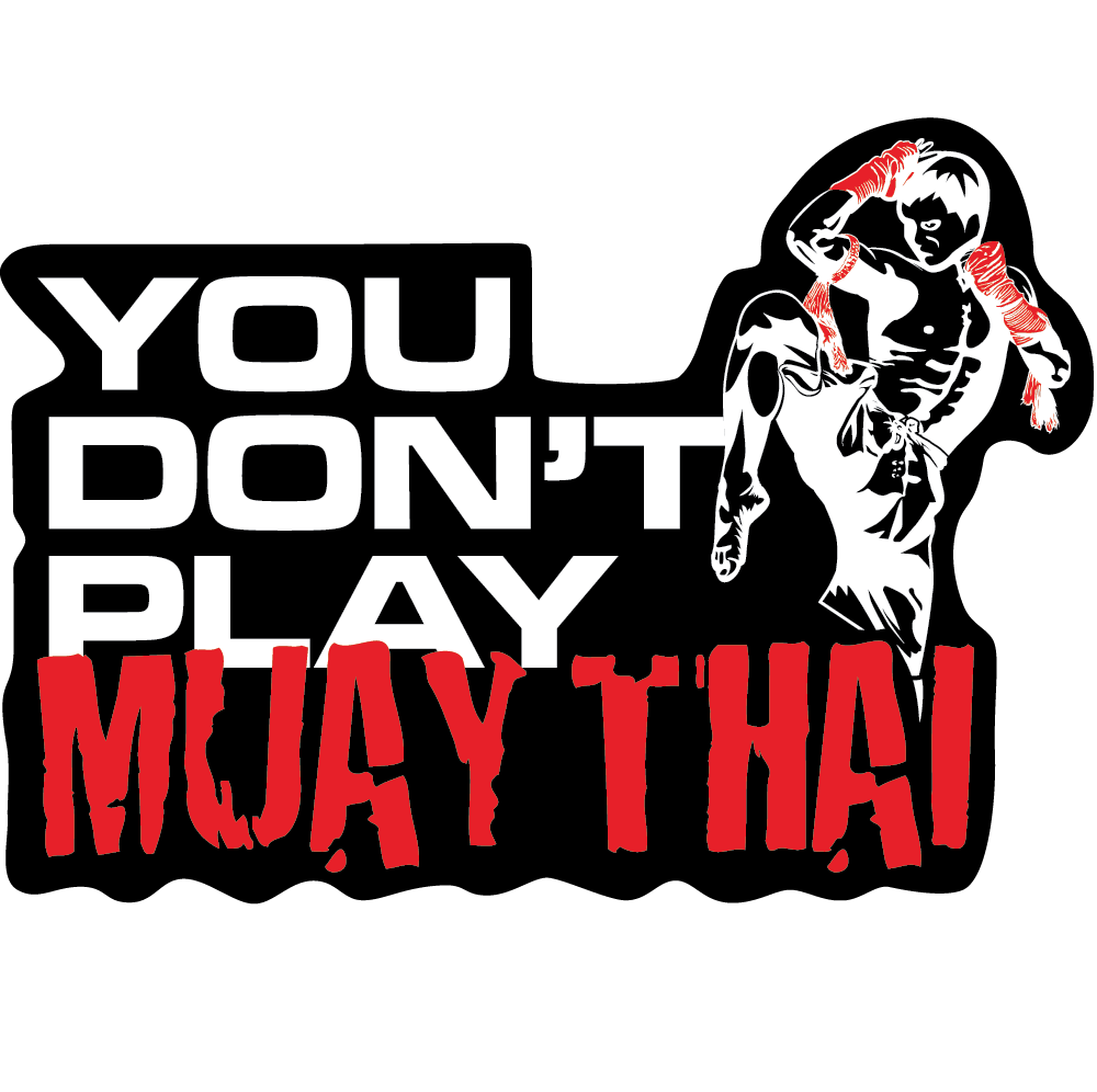 You Don&#39;t Play Muay Thai Sticker